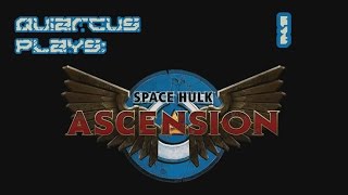 Quiarcus Plays - Space Hulk Ascension Ultramarines Episode 01