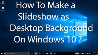How To Make A Slideshow As Desktop Background On Windows 10 ?