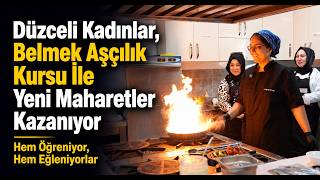 Düzceli Kadınlar, Belmek Aşçılık Kursu İle Yeni Maharetler Kazanıyor
