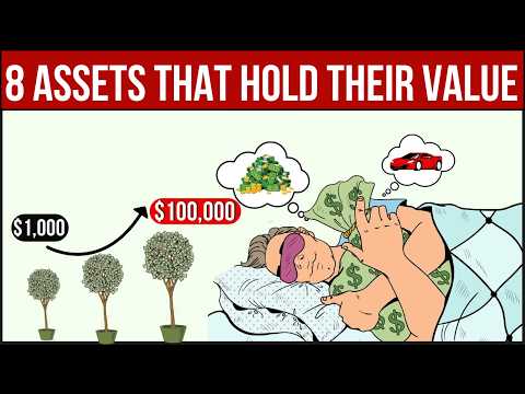 8 ASSETS That HOLD Their VALUE the LONGEST and MAKE YOU RICH