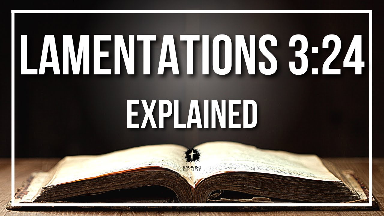 LAMENTATIONS 3:24 Explained | LAMENTATIONS 3:24 Meaning According to the Bible [KJV]