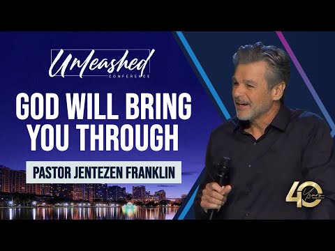 God Will Bring You Through | Pastor Jentezen Franklin | Unleashed Conference 2025