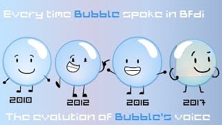 Every time that bubble spoke in BFDI [Evolution of Bubble's voice]