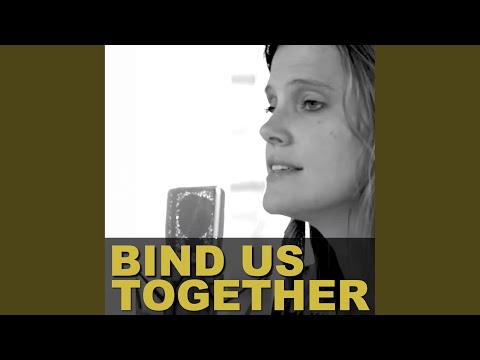Bind Us Together
