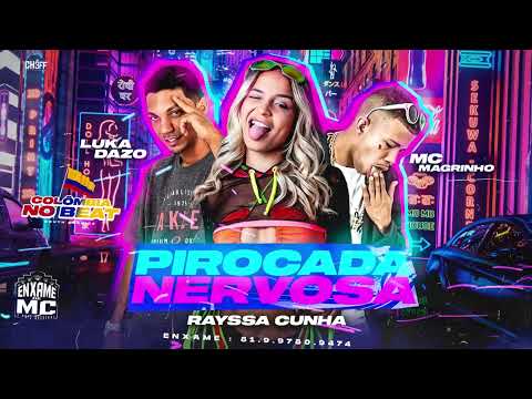 RAYSSA CUNHA, LUKA DA ZO E MC MAGRINHO - PIROCADA NERVOSA