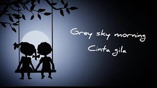 Download lagu Grey Sky Morning cinta gila (karaok) mp3 Download lagu Grey Sky Morning cinta gila (karaok) mp3