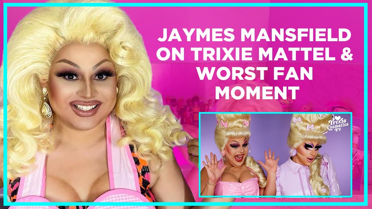 Jaymes Mansfield Reveals Details on Trixie Mattel Friendship and Worst Fan Moment