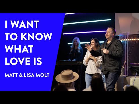I Want To Know What Love Is | Matt & Lisa Molt