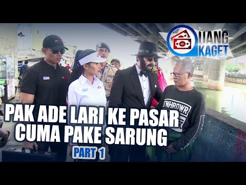 UANG KAGET EPISODE 347 - Pak Ade Lari ke Pasar Cuma Pake Sarung (PART 1)