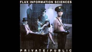 Flux Information Sciences - Private/Public [Full Album]