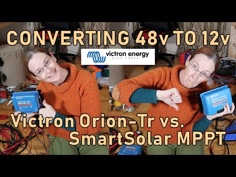Converting 48v to 12v, Orion-Tr vs SmartSolar MPPT - Ep. 109