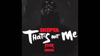 Skepta - That&#39;s Not Me (FooR Remix)