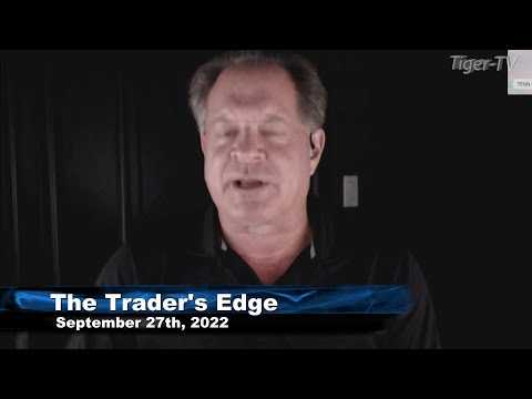 September 27th, The Trader's Edge with Steve Rhodes on TFNN - 2022