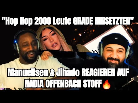Manuellsen & Jihado | REAGIEREN AUF NADIA OFFENBACH ST*FF🔥 "Hop Hop 2000 Leute GRADE HINSETZTEN"😂