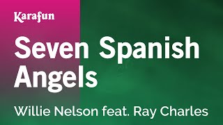 Seven Spanish Angels - Willie Nelson &amp; Ray Charles | Karaoke Version | KaraFun