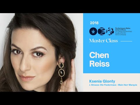 Master Class with Chen Reiss -  Ksenia Glonty:  J Strauss Die Fledermaus  Main Herr Marquis