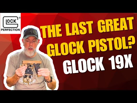 The Last Great Glock Pistol? Glock 19X