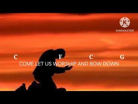 Come Let Us Worship and Bow Down - Chris Tomlin