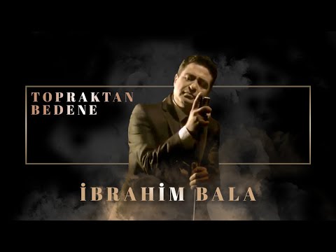 İbrahim Bala - Topraktan Bedene (Official Audio Video)
