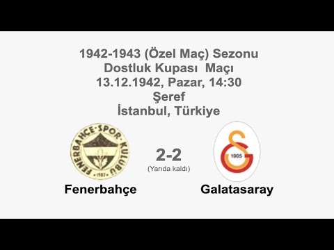 Fenerbahçe 2-2 Galatasaray (Not Completed) 13.12.1942 - Friendly Match