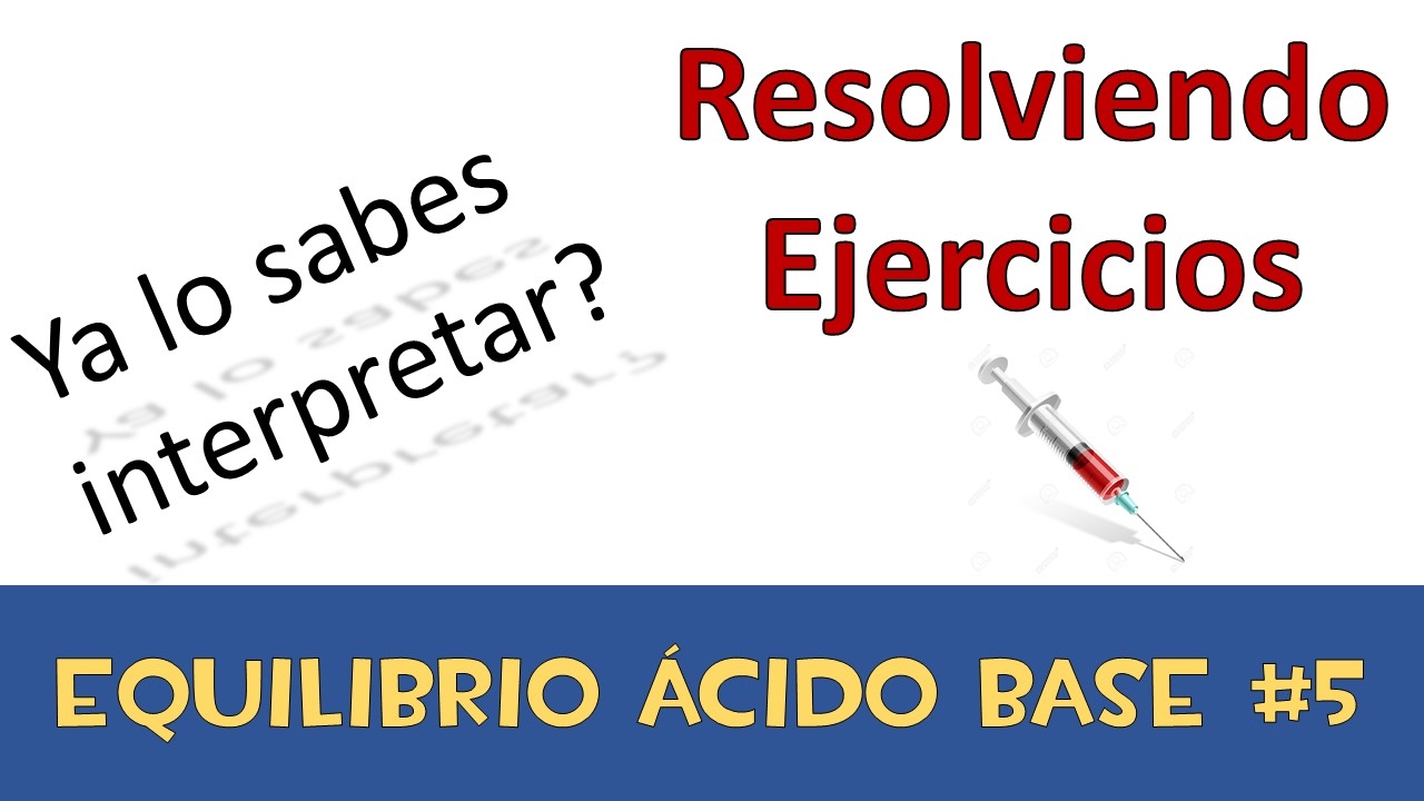 Equilibrio ácido base #5 💉 Ejercicios