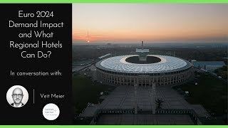 Euro 2024 Demand Impact and What Regional Hotels Can Do?