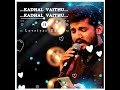Kadhal Vaithu Kadhal Vaithu Kaathirunthen Vijay Yesudas Whatsapp Status Love Whatsapp Status