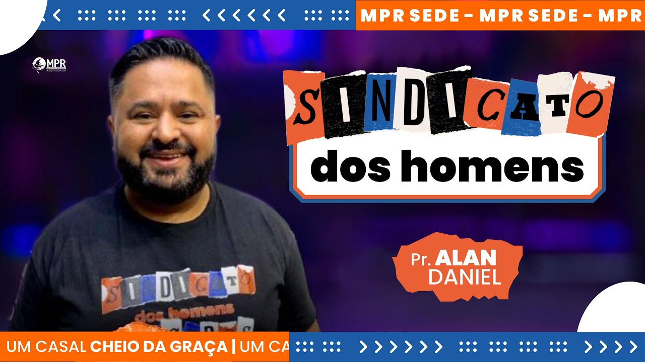 SINDICATO DOS HOMENS - PR. ALAN (UM CASAL CHEIO DA GRAÇA)