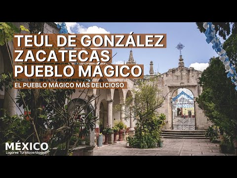 Teúl de González Ortega Zacatecas | El Pueblo Mágico con Trajineras | Zona Arqueológica y Mezcal