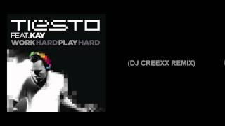 Tiesto feat. Kay - Work Hard, Play Hard (DJ Creexx Remix)