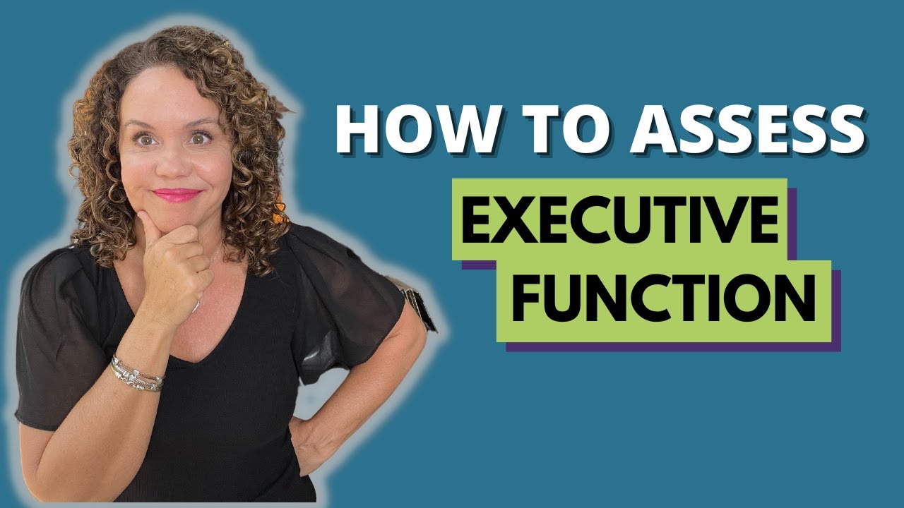 3 EFFECTIVE WAYS To Assess Executive Functioning Skills
