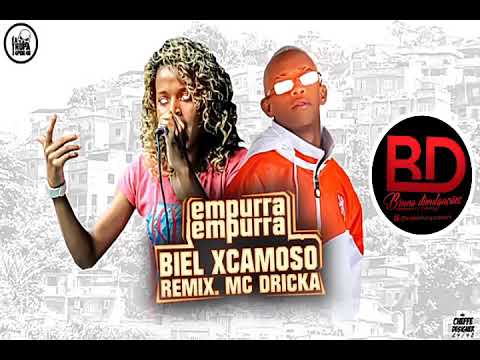 MC BIEL XCAMOSO, REMIX MC DRICKA EMPURRA EMPURRA