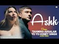 Ashk Lyrics Yo Yo Honey Singh Tahmina Arsalan