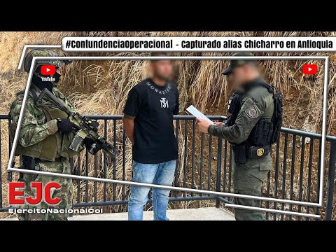 #ContundenciaOperacional Capturado alias Chicharro en Antioquia