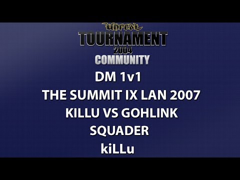 UT2004 DM 1v1 - Summit IX LAN 2007 - kiLLu vs GoHLinK - Squader - kiLLu