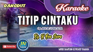 Download lagu Titip Cintaku_Karaoke Dangdut Keyboard_By  H Ona Sutra mp3