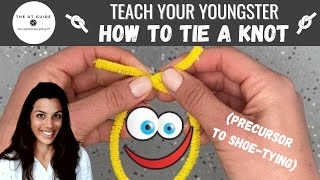 Teach Your Youngster How To Tie a Knot (Precursor To Shoe-Tying), Featuring "Knot Dude"