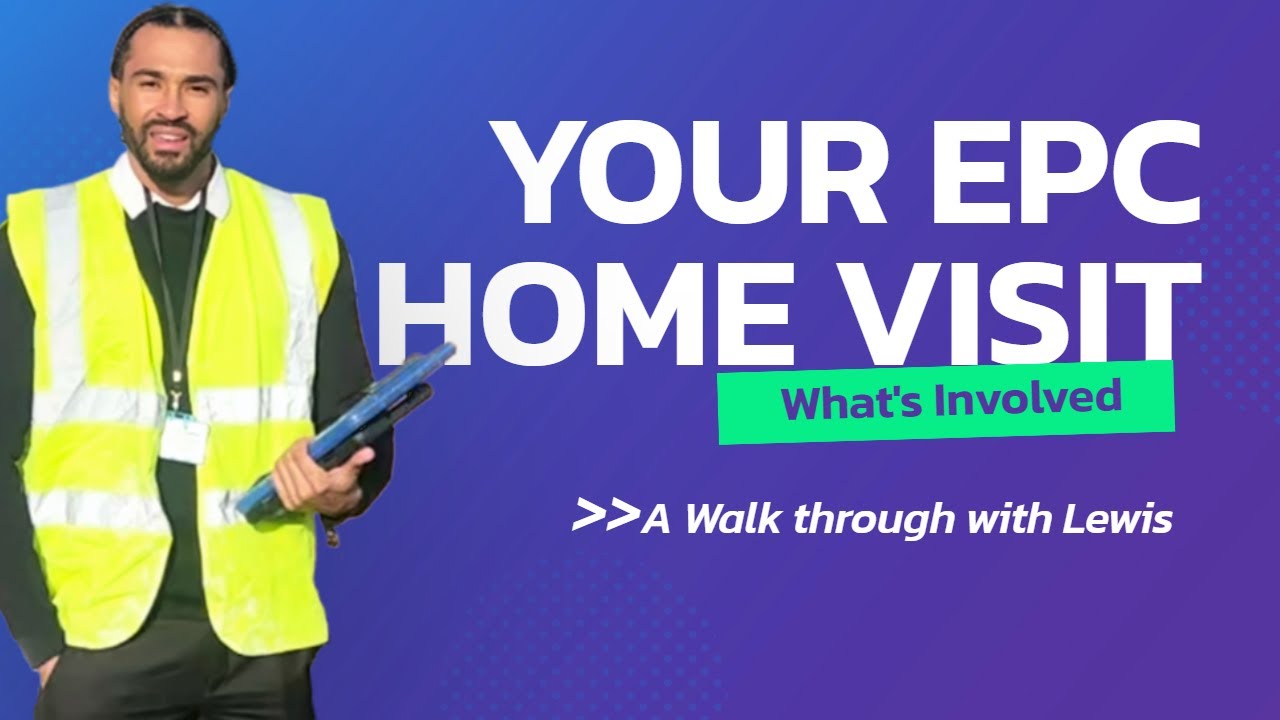 What's Involved During An EPC visit | What You Need To Know