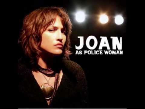 Joan as Police Woman - Anyone