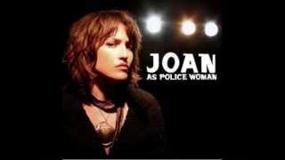 Joan as Police Woman - Anyone