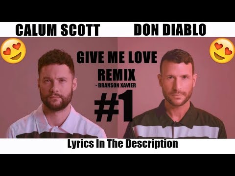 Don Diablo ft Calum Scott - Give Me Love [REMIX] [Lyrics - Description]