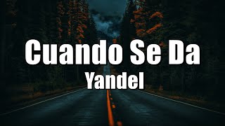 Cuando Se Da  - Yandel (LETRA) 2022