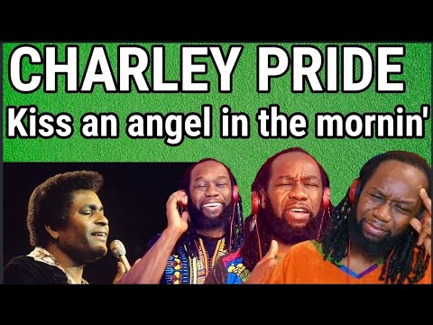 CHARLEY PRIDE - Kiss an angel good mornin' REACTION - First time hearing