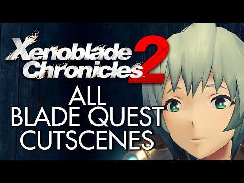 Xenoblade Chronicles 2 - All Blade Quest Cutscenes (English)