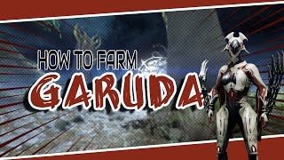 HOW TO FARM GARUDA | Warframe