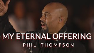 &quot;My Eternal Offering&quot; - Phil Thompson feat. Tamela Hairston (OFFICIAL Live Video Recording)
