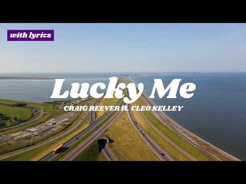 Lucky Me - Craig Reever ft. Cleo Kelly 🎵 with lyrics