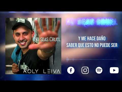 Roly Leiva - No seas Cruel (Video Lyric)