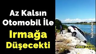 Az Kalsın Otomobil İle Irmağa Düşecekti