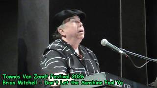 BRIAN MITCHELL- TOWNES VAN ZANDT FESTIVAL 2026 - Don't Let the Sunshine Fool Ya - May 17, 2026
